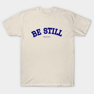 Be Still & Know - Bible Verse for Anxiety T-Shirt